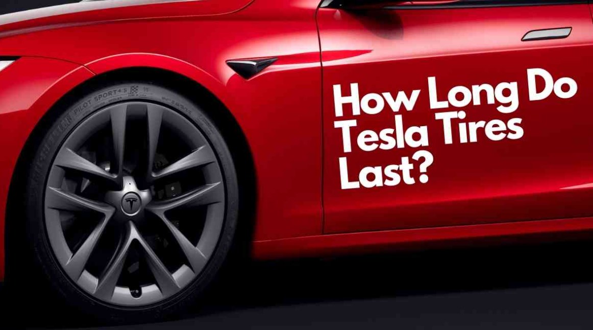 How Long Do Tesla Tires Last: Top Recommendation 2023