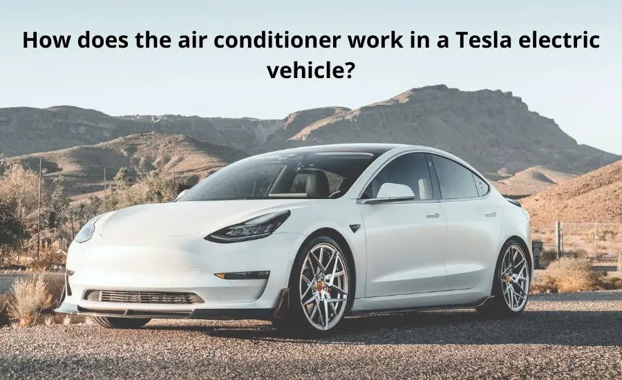 How does the air conditioner work in a Tesla: best guide
