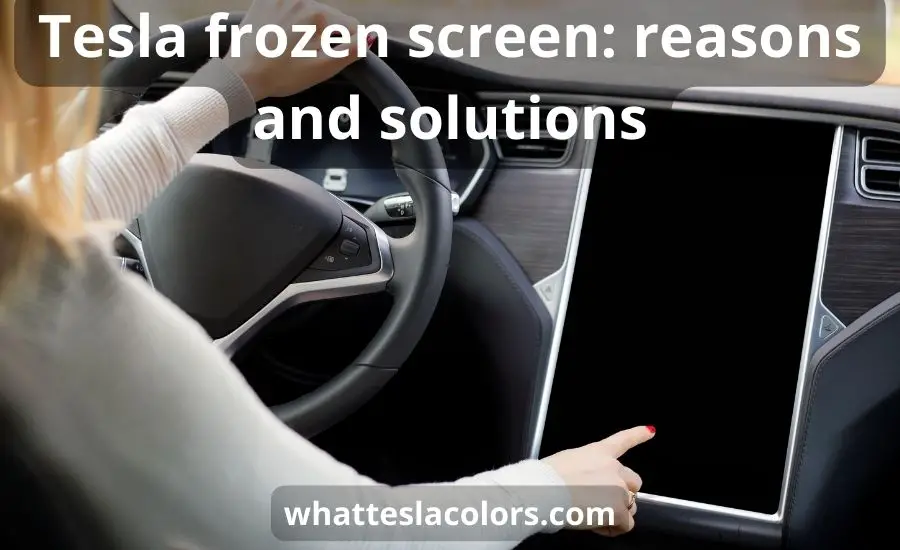 Tesla frozen screen: top 5 helpful tips & main reasons